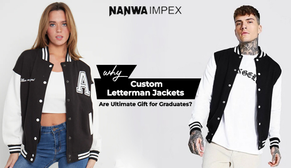 why-custom-letterman-jackets-are-ultimate-gift-for-graduates-by-nanwa-impex